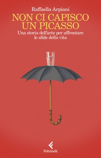 Non ci capisco un Picasso. Una storia dell'arte per affrontare le sfide della vita - Librerie.coop
