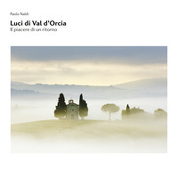 Luci di Val d'Orcia - Librerie.coop Luci di Val d'Orcia - Librerie.coop