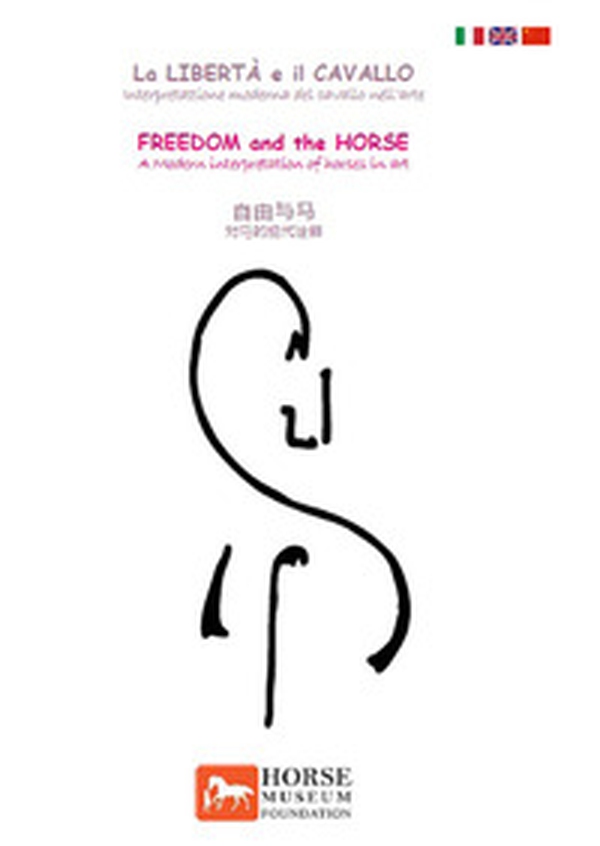 La libertà e il cavallo. Interpretazione moderna del cavallo nell'arte. Ediz. italiana, inglese e cinese - Librerie.coop La libertà e il cavallo. Interpretazione moderna del cavallo nell'arte. Ediz. italiana, inglese e cinese - Librerie.coop