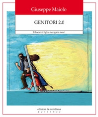 Genitori 2.0. Educare i figli a navigare sicuri - Librerie.coop