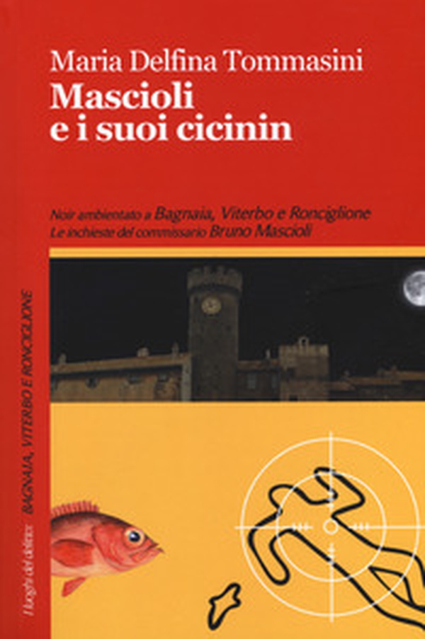 Mascioli e i suoi cicinin. Le inchieste del commissario Bruno Mascioli - Librerie.coop Mascioli e i suoi cicinin. Le inchieste del commissario Bruno Mascioli - Librerie.coop