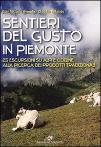 Sentieri del gusto in Piemonte. 25 escursioni su Alpi e colline alla ricerca dei prodotti tradizionali - Librerie.coop Sentieri del gusto in Piemonte. 25 escursioni su Alpi e colline alla ricerca dei prodotti tradizionali - Librerie.coop