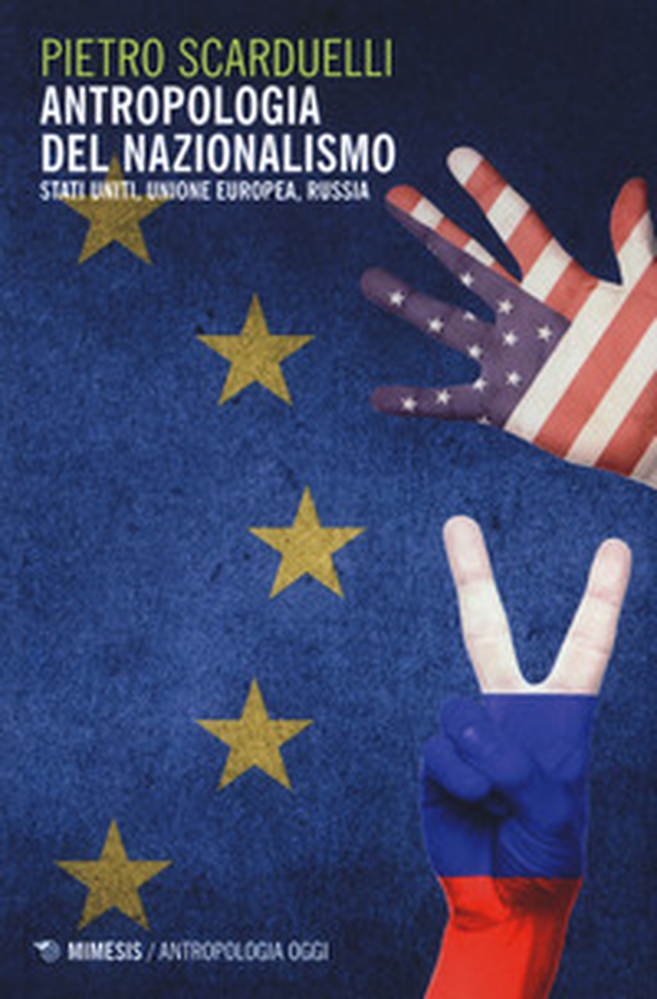 Antropologia del nazionalismo. Stati Uniti, Unione Europea, Russia - Librerie.coop Antropologia del nazionalismo. Stati Uniti, Unione Europea, Russia - Librerie.coop