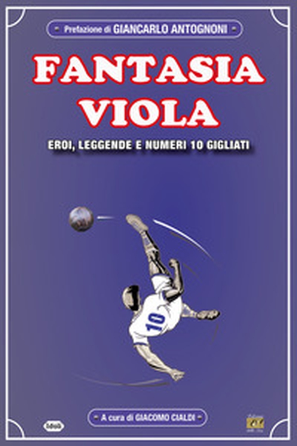 Fantasia viola. Eroi, leggende e numero 10 gigliati - Librerie.coop Fantasia viola. Eroi, leggende e numero 10 gigliati - Librerie.coop
