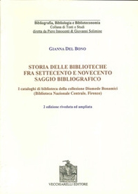 Storia delle biblioteche fra Settecento e Novecento. Saggio bibliografico. I cataloghi di biblioteca nella collezione Diomede Bonamici... - Librerie.coop