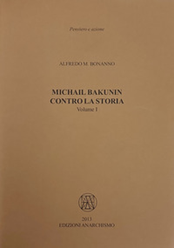Michail Bakunin. Contro la storia - Librerie.coop Michail Bakunin. Contro la storia - Librerie.coop