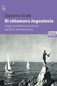 Si chiamava Jugoslavia. Viaggi nei Balcani occidentali dall'Istria alla Macedonia - Librerie.coop Si chiamava Jugoslavia. Viaggi nei Balcani occidentali dall'Istria alla Macedonia - Librerie.coop