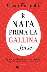 È nata prima la gallina... forse. 52 storie sull'ottimismo e il suo contrario, sulla gente, il cibo, il vino, la vita e l'amore - Librerie.coop È nata prima la gallina... forse. 52 storie sull'ottimismo e il suo contrario, sulla gente, il cibo, il vino, la vita e l'amore - Librerie.coop