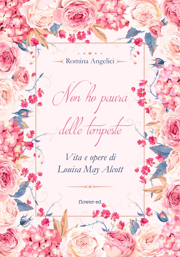 Non ho paura delle tempeste. Vita e opere di Louisa May Alcott - Librerie.coop Non ho paura delle tempeste. Vita e opere di Louisa May Alcott - Librerie.coop