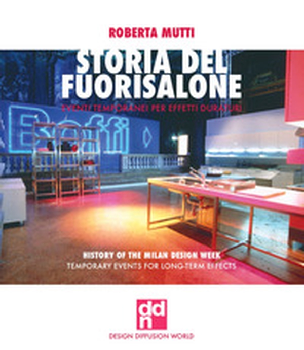 Storia del Fuorisalone. Eventi temporanei per effetti duraturi. Ediz. italiana e inglese - Librerie.coop Storia del Fuorisalone. Eventi temporanei per effetti duraturi. Ediz. italiana e inglese - Librerie.coop