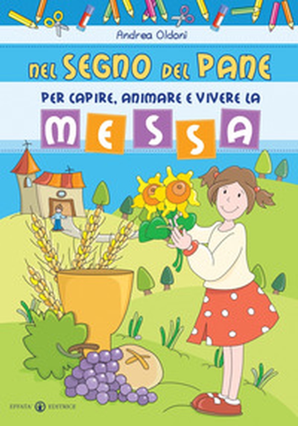 Nel segno del pane. Per capire, animare e vivere la messa - Librerie.coop Nel segno del pane. Per capire, animare e vivere la messa - Librerie.coop