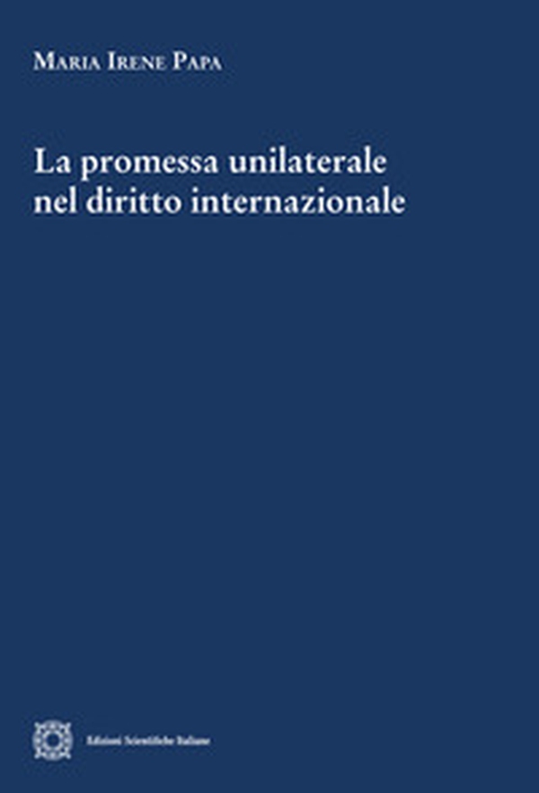 La promessa unilaterale nel diritto internazionale - Librerie.coop La promessa unilaterale nel diritto internazionale - Librerie.coop