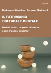 Il patrimonio culturale digitale. Modelli teorici, proposte didattiche, nuovi linguaggi educativi - Librerie.coop