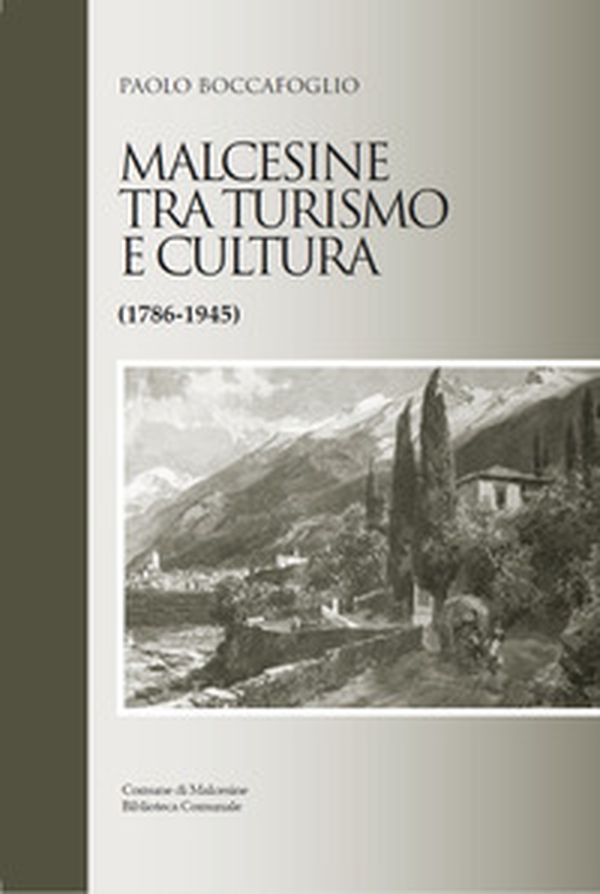 Malcesine tra turismo e cultura (1786-1945) - Librerie.coop Malcesine tra turismo e cultura (1786-1945) - Librerie.coop
