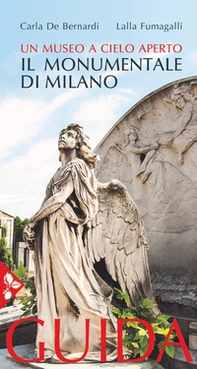 Il cimitero monumentale di Milano. Un museo a cielo aperto. Guida - Librerie.coop