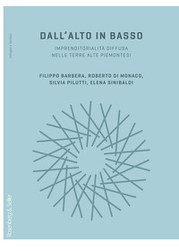 Dall'alto in basso. Imprenditorialità diffusa nelle terre alte piemontesi - Librerie.coop Dall'alto in basso. Imprenditorialità diffusa nelle terre alte piemontesi - Librerie.coop