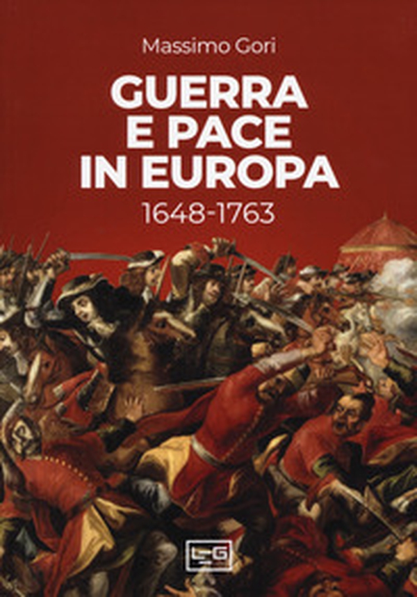 Guerra e pace in Europa 1648-1763 - Librerie.coop Guerra e pace in Europa 1648-1763 - Librerie.coop