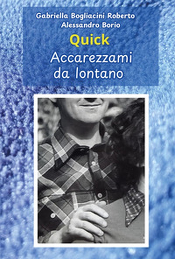Quick. Accarezzami da lontano - Librerie.coop Quick. Accarezzami da lontano - Librerie.coop