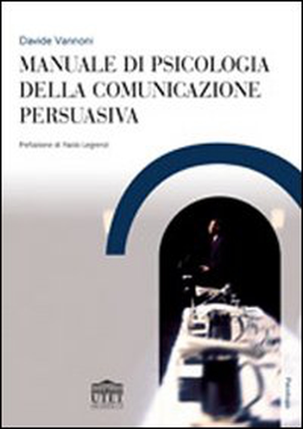 Manuale di psicologia della comunicazione persuasiva - Librerie.coop Manuale di psicologia della comunicazione persuasiva - Librerie.coop