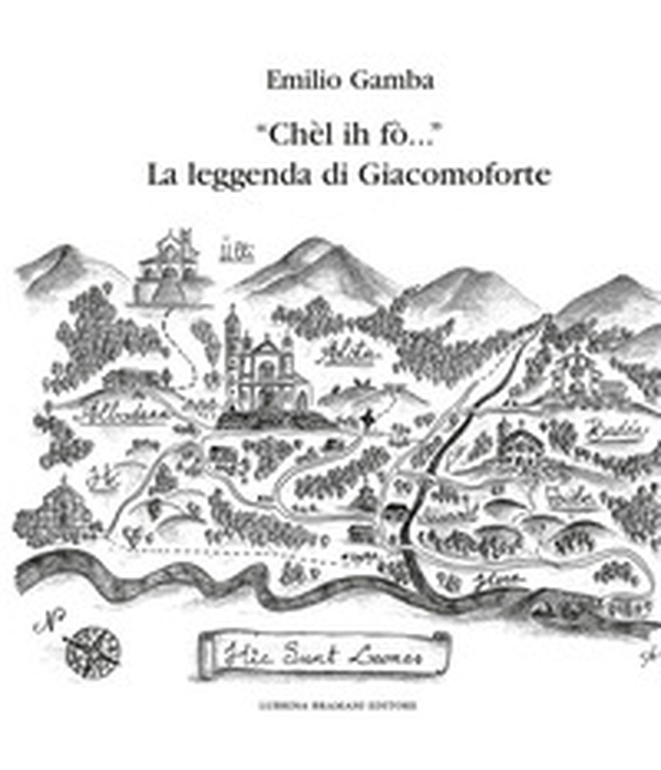«Chèl ih fò...» La leggenda di Giacomoforte - Librerie.coop «Chèl ih fò...» La leggenda di Giacomoforte - Librerie.coop