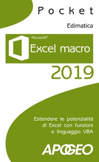 Excel macro 2019. Estendere le potenzialità di Excel con funzioni e linguaggio VBA - Librerie.coop
