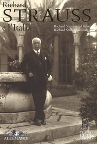Richard Strauss e l'Italia. Catalogo della mostra (Torino, 2 febbraio-17 marzo 2018). Ediz. italiana, inglese e tedesca - Librerie.coop
