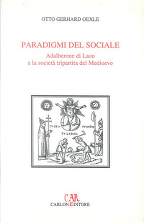 Paradigmi del sociale. Adalberone di Laon e la società tripartita del Medioevo - Librerie.coop