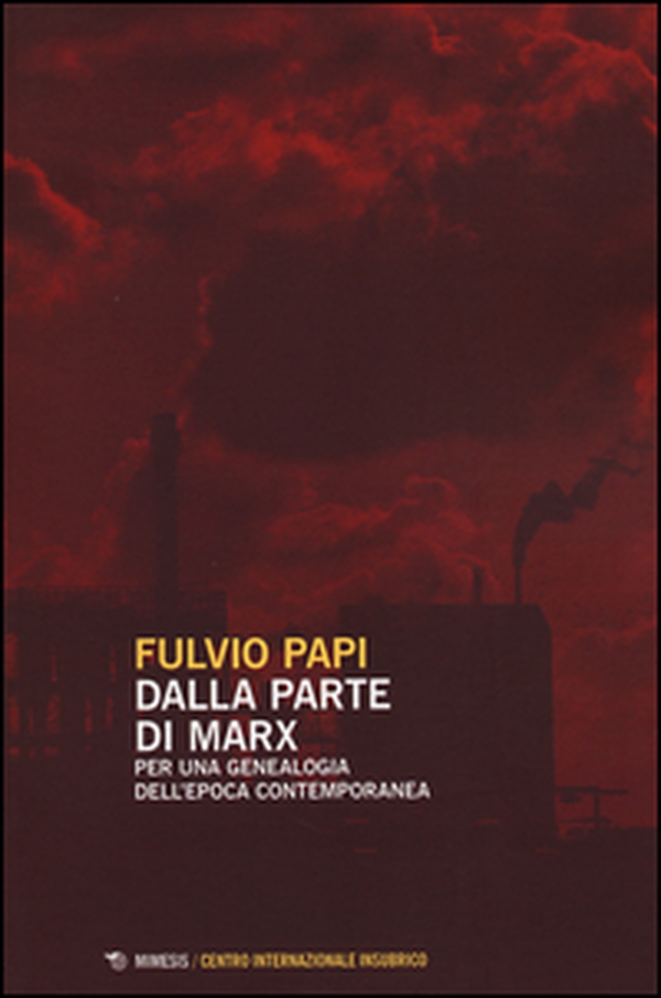 Dalla parte di Marx. Per una genealogia dell'epoca contemporanea - Librerie.coop Dalla parte di Marx. Per una genealogia dell'epoca contemporanea - Librerie.coop