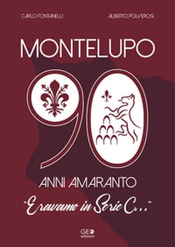 Montelupo 90 anni amaranto. Eravamo in Serie C... - Librerie.coop Montelupo 90 anni amaranto. Eravamo in Serie C... - Librerie.coop