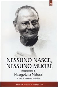 Nessuno nasce, nessuno muore. Insegnamenti di Nisargadatta Maharay - Librerie.coop Nessuno nasce, nessuno muore. Insegnamenti di Nisargadatta Maharay - Librerie.coop