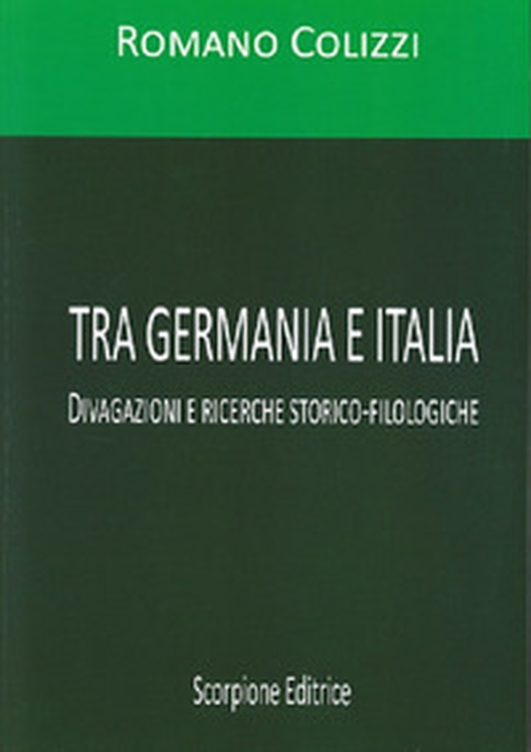 Tra Germania e Italia. Divagazioni e ricerche storico-filologiche - Librerie.coop Tra Germania e Italia. Divagazioni e ricerche storico-filologiche - Librerie.coop
