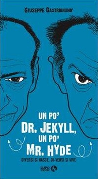 Un po' Dr. Jekyll, un po' Mr. Hyde. Diversi si nasce, di-versi si vive - Librerie.coop Un po' Dr. Jekyll, un po' Mr. Hyde. Diversi si nasce, di-versi si vive - Librerie.coop