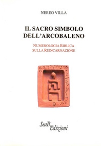 Il sacro simbolo dell'arcobaleno. Numerologia biblica sulla reincarnazione - Librerie.coop