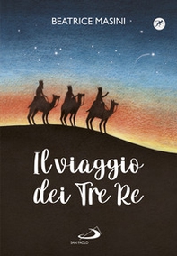 Il viaggio dei tre re. Aspettando Natale - Librerie.coop