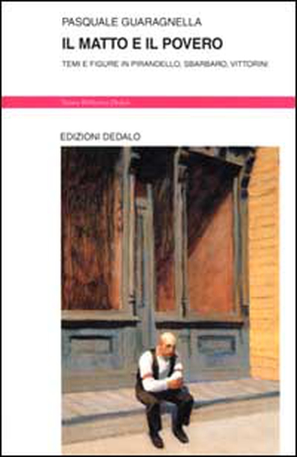 Il matto e il povero. Temi e figure in Pirandello, Sbarbaro, Vittorini - Librerie.coop Il matto e il povero. Temi e figure in Pirandello, Sbarbaro, Vittorini - Librerie.coop