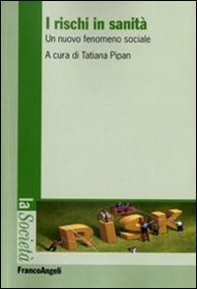 I rischi in sanità. Un nuovo fenomeno sociale - Librerie.coop