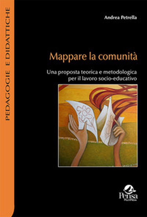 Mappare la comunità. Una proposta teorica e metodologica per il lavoro socio-educativo - Librerie.coop Mappare la comunità. Una proposta teorica e metodologica per il lavoro socio-educativo - Librerie.coop