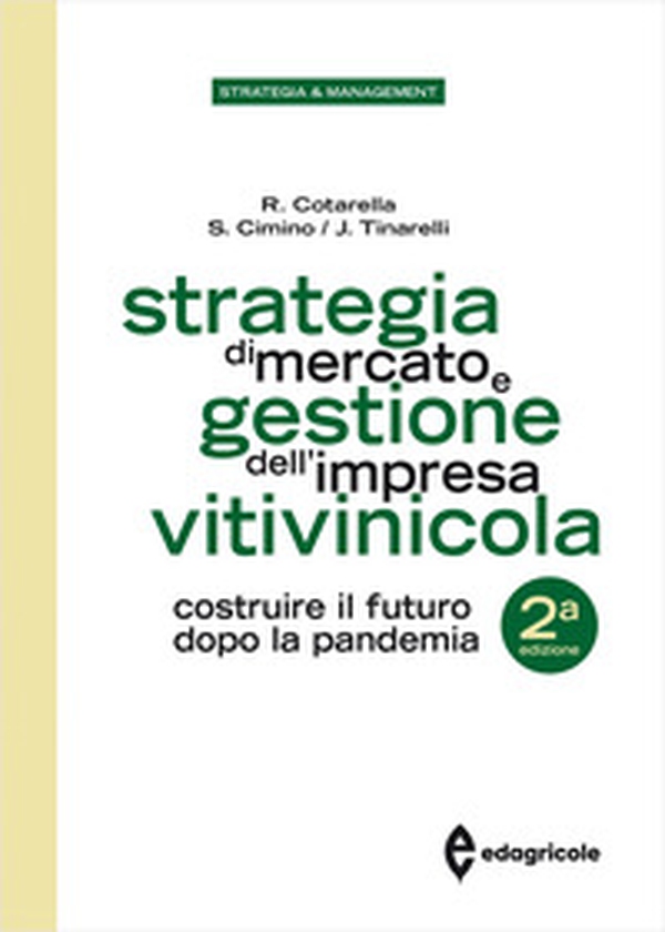 Strategia di mercato e gestione dell'impresa vitivinicola. Costruire il futuro dopo la pandemia - Librerie.coop Strategia di mercato e gestione dell'impresa vitivinicola. Costruire il futuro dopo la pandemia - Librerie.coop