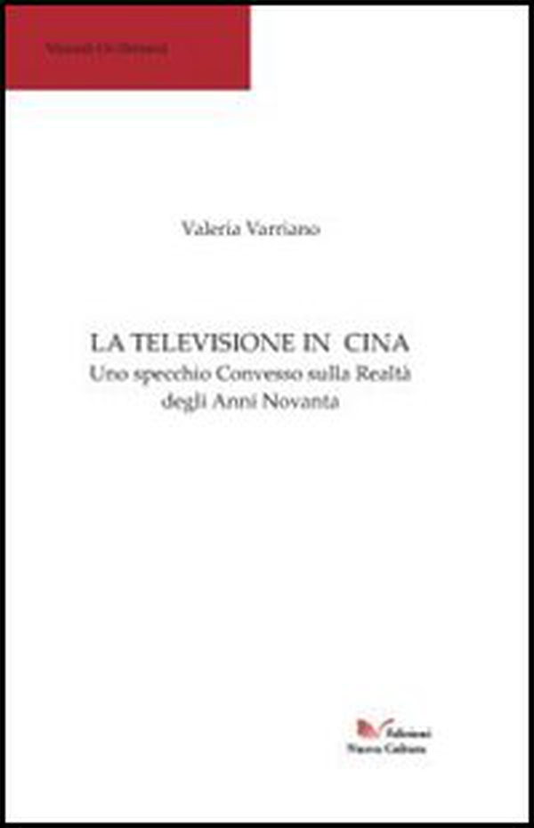 La televisione in Cina. Uno specchio convesso sulla realtà degli anni Novanta - Librerie.coop La televisione in Cina. Uno specchio convesso sulla realtà degli anni Novanta - Librerie.coop