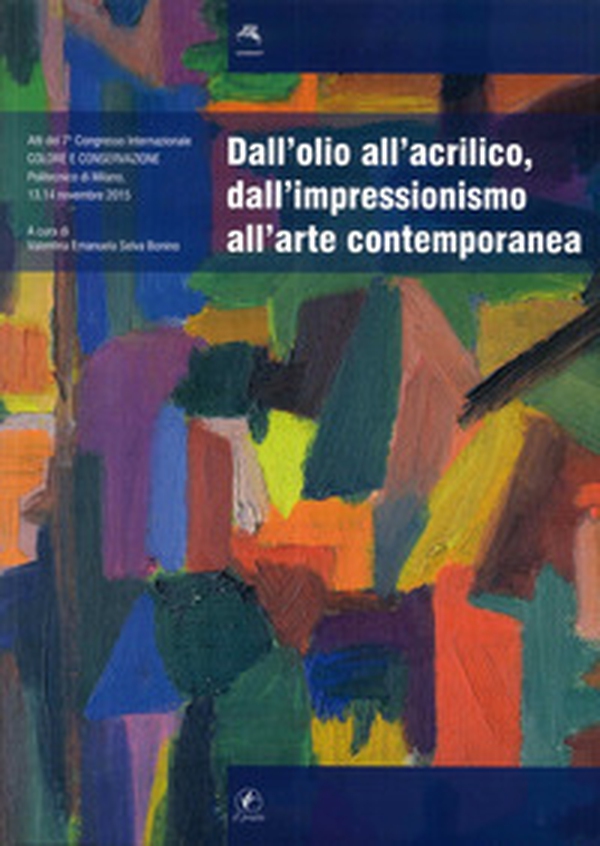 Dall'olio all'acrilico, dall'impressionismo all'arte contemporanea. Studi, ricerche, indagini scientifiche ed interventi conservativi. Atti del 7° Congresso... - Librerie.coop Dall'olio all'acrilico, dall'impressionismo all'arte contemporanea. Studi, ricerche, indagini scientifiche ed interventi conservativi. Atti del 7° Congresso... - Librerie.coop