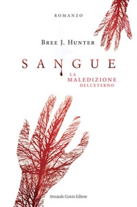 Sangue. La maledizione dell'eterno - Librerie.coop