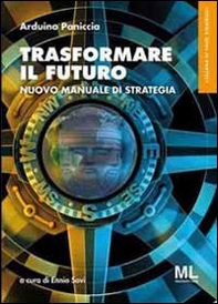 Trasformare il futuro. Nuovo manuale di strategia - Librerie.coop