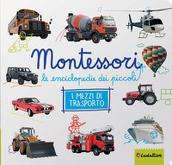 Mezzi di trasporto. Montessori. Le enciclopedie dei piccoli - Librerie.coop Mezzi di trasporto. Montessori. Le enciclopedie dei piccoli - Librerie.coop