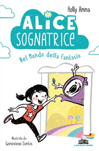 Alice sognatrice nel mondo della fantasia - Librerie.coop