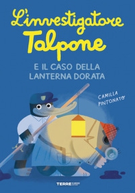 L'investigatore Talpone e il caso della lanterna dorata - Librerie.coop L'investigatore Talpone e il caso della lanterna dorata - Librerie.coop