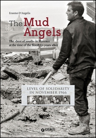 The mud angels. The «best of youth» in Florence at the time of the flood, 50 years after. Level of solidarity in November 1966 - Librerie.coop The mud angels. The «best of youth» in Florence at the time of the flood, 50 years after. Level of solidarity in November 1966 - Librerie.coop