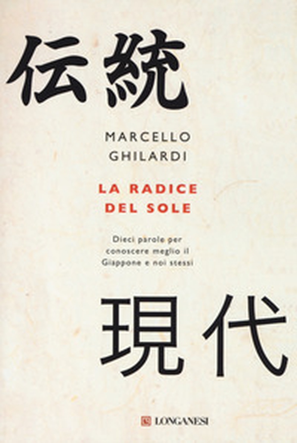 La radice del sole. Dieci parole per conoscere meglio il Giappone e noi stessi - Librerie.coop La radice del sole. Dieci parole per conoscere meglio il Giappone e noi stessi - Librerie.coop