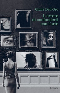 L'errore di confonderti con l'arte - Librerie.coop