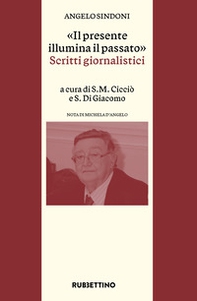 «Il presente illumina il passato». Scritti giornalistici - Librerie.coop «Il presente illumina il passato». Scritti giornalistici - Librerie.coop