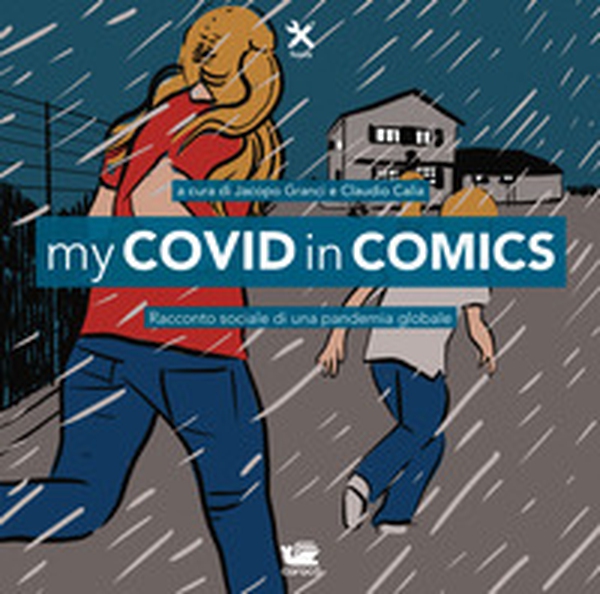 My Covid in comics. Racconto sociale di una pandemia globale - Librerie.coop My Covid in comics. Racconto sociale di una pandemia globale - Librerie.coop